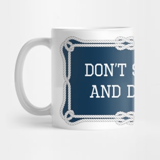 Don't sink and dive nautical quote Mug